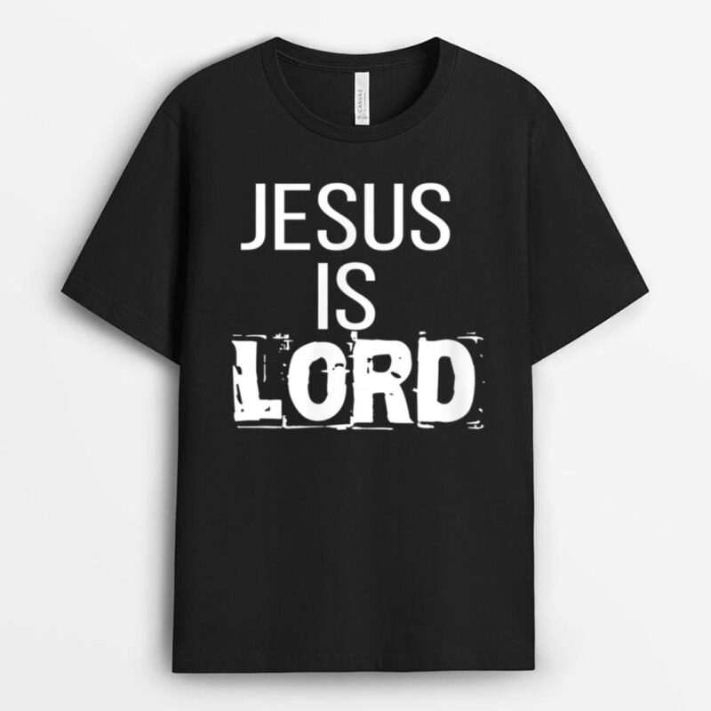 Jesus is Lord Jesus is Lord  CUTE T-Shirt