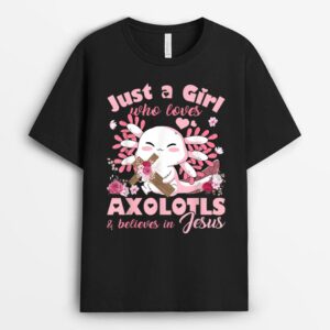 Just A Girl Who Loves Axolotls and Jesus Gift Girls Teenager T-Shirt