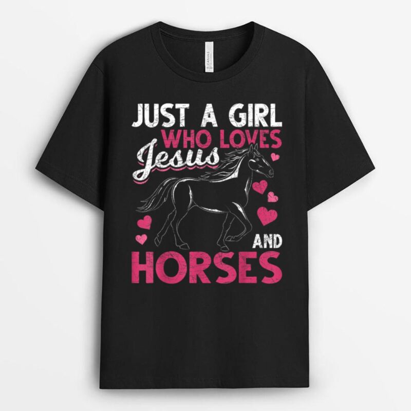 Just A Girl Who Loves Jesus And Horses Christ Devo Horse T-Shirt