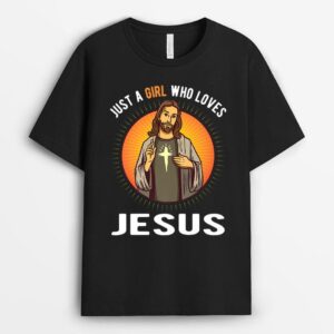 Just A Girl Who Loves Jesus T-Shirt