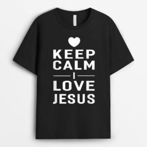 Keep Calm I Love Jesus T-Shirt