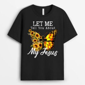 Let Me Tell You About My Jesus Cross Sunflower T-Shirt