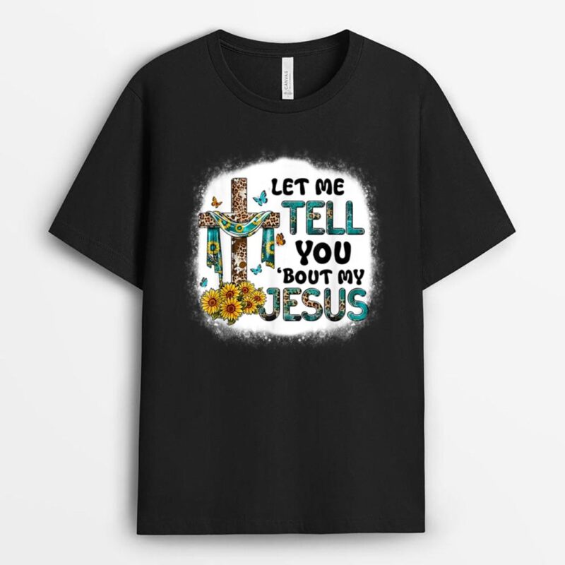 Let Me Tell You Bout My Jesus Christian Leopard Jesus T-Shirt