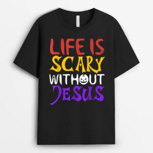Life Is Scary Without Jesus Funny Christian Faith Halloween T-Shirt