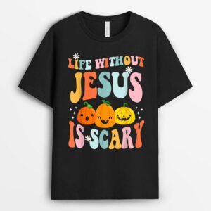 Life is Scary Without Jesus - Christian Faith Halloween T-Shirt