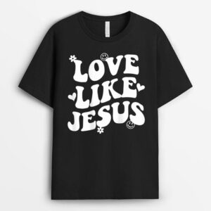 Love Like Jesus Christian Trendy Words On Back T-Shirt
