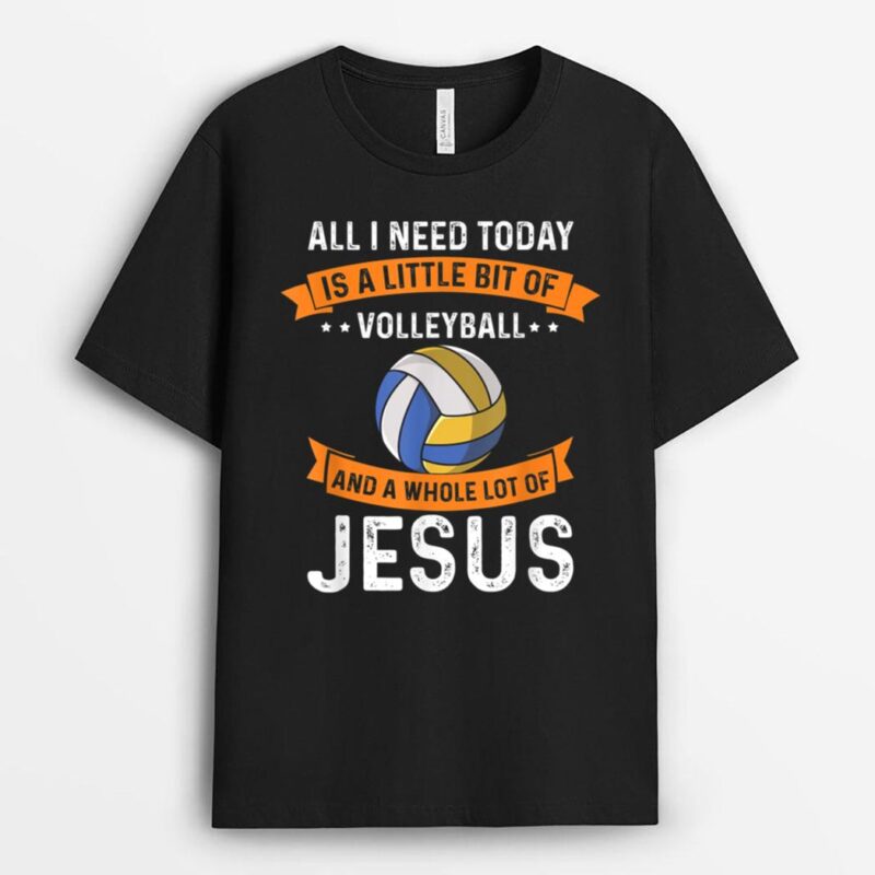 Need Volleyball and Jesus Christian God Love Sport Team T-Shirt