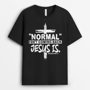 Normal Isn't Coming Back But Jesus Is Revelation 14 Costume T-Shirt