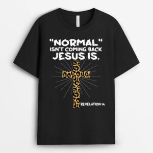 Normal Isn't Coming Back Jesus Is Leopard Jesus Cross T-Shirt