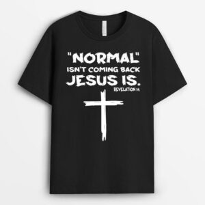 Normal Isn't Coming Back Jesus Is Premium T-Shirt