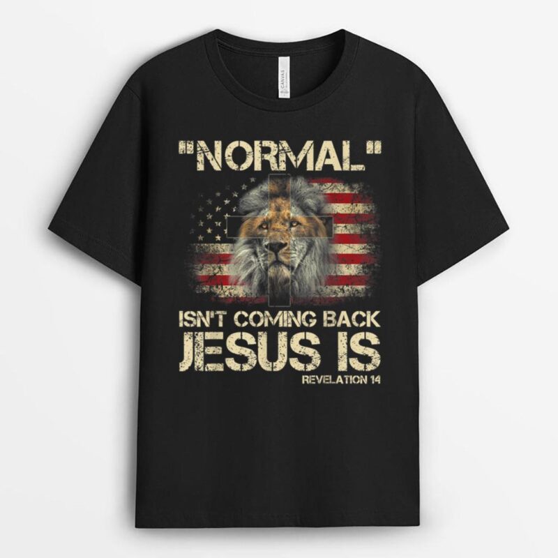 Normal Isn't Coming Back Jesus Is Revelation 14 T-Shirt