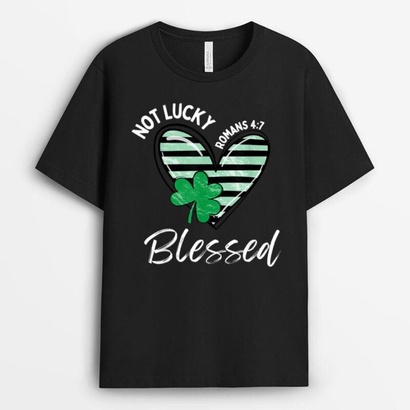 Not Lucky Im Blessed Christian St Patrick Day Jesus Shamrock T-Shirt