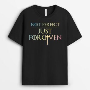Not Perfect Just Forgiven Tshirt T-Shirt