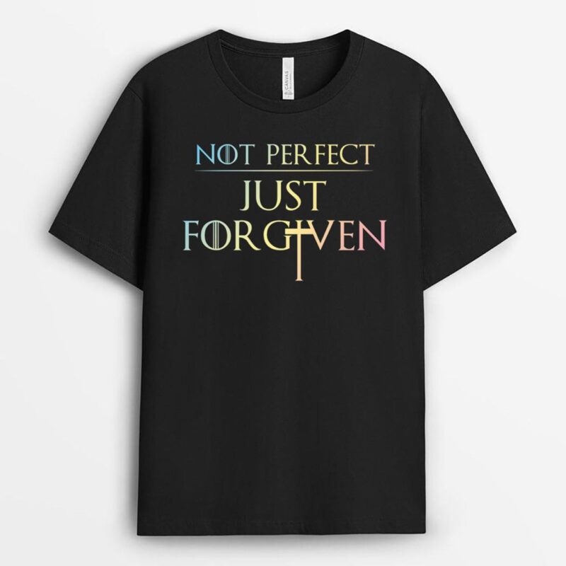 Not Perfect Just Forgiven T-Shirt