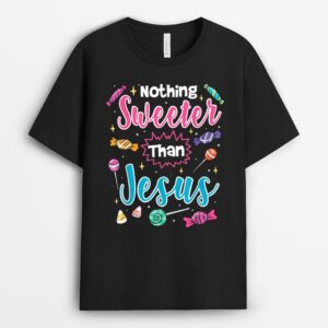 Nothing Sweeter Than Jesus Christian Faith Candy T-Shirt
