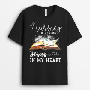 Nursing In My Veins Jesus In My Heart Christian Nurse T-Shirt