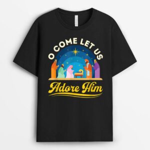 O Come Let Us Adore Him Christmas Nativity Jesus Christian T-Shirt