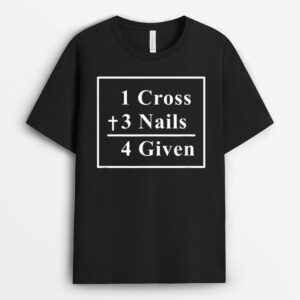 One Cross 3 Nails Forgiven Easter Jesus T-Shirt