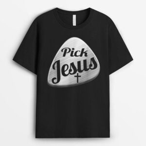 Pick Jesus  Gift For The Christian Guitarist T-Shirt