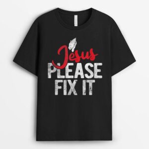 Please Fix It Christian Religious Jesus T-Shirt