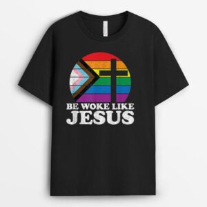 Pride Liberal Democrat Be Woke Like Jesus Christian Ally T-Shirt
