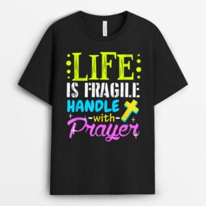 Proud Life Is Fragile Handle Prayer  Jesus T-Shirt