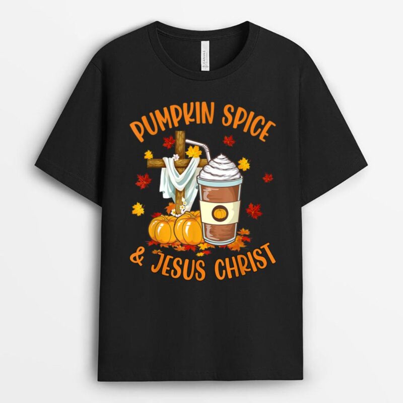 Pumpkin Spice and Jesus Christ Funny Coffee Lovers Gifts T-Shirt