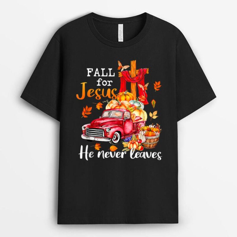 Retro Fall For Jesus He Never Leaves Autumn Christian Prayer T-Shirt