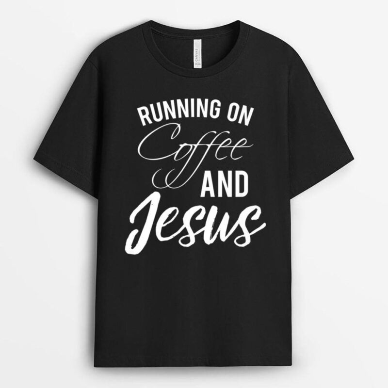 Running On Coffee and Jesus T-Shirt