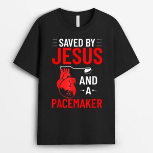 Saved By Jesus And A Pacemaker Heart Disease Awareness Funny T-Shirt
