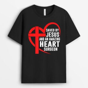 Saved by Jesus and an Amazing Heart Surgeon Christian Faith T-Shirt