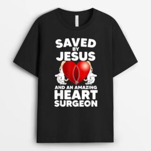 Saved by Jesus and an Amazing Heart Surgeon Recovery T-Shirt