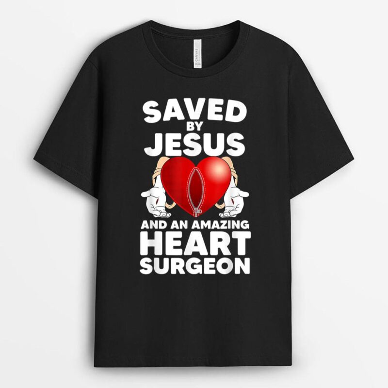 Saved by Jesus and an Amazing Heart Surgeon Recovery T-Shirt