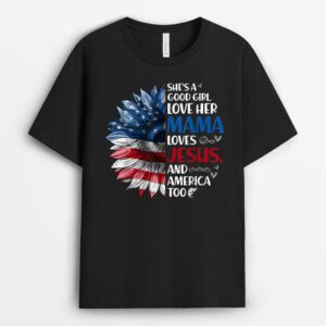 She Is A Good Girl Love Her Mama Jesus And America T-Shirt