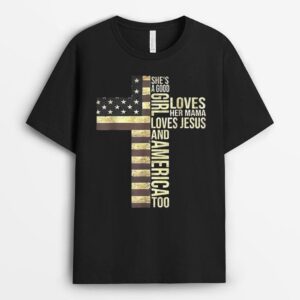 She's A Good Girl Loves Her Mama Loves Jesus And America Too T-Shirt