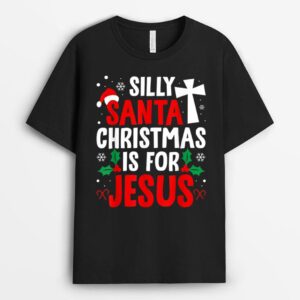 Silly Santa Christmas Is For Jesus Christmas Humor Lover T-Shirt