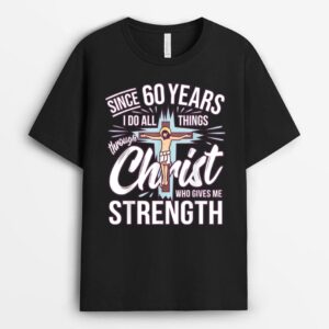Since 60 Years - 60th Birthday Faith In Jesus T-Shirt