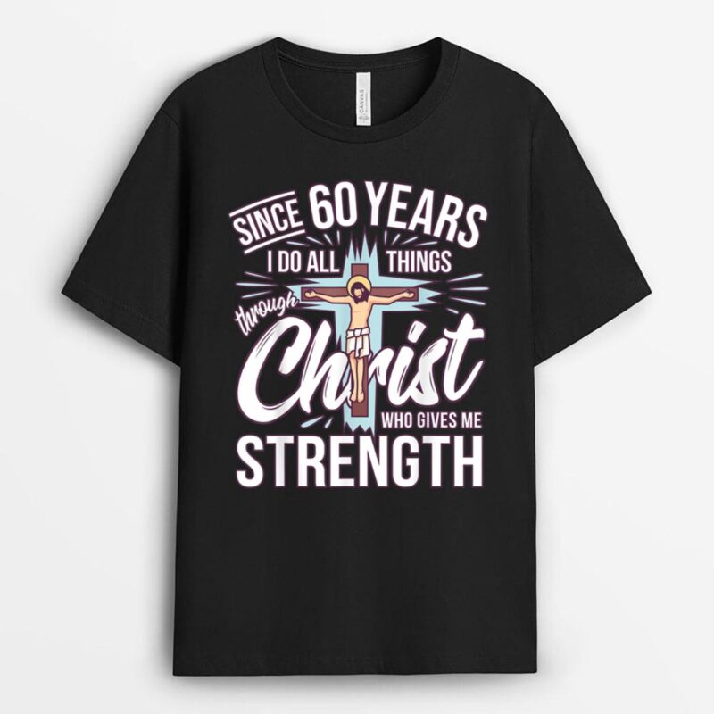 Since 60 Years - 60th Birthday Faith In Jesus T-Shirt