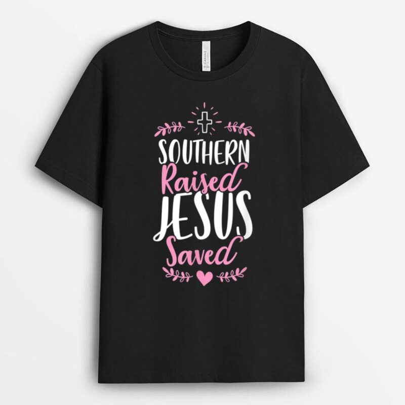 Southern Raised Jesus Saved American Conservative Christian T-Shirt