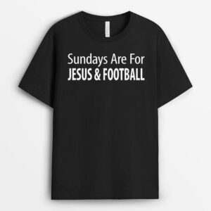 Sundays Are For Jesus & Football - T-Shirt