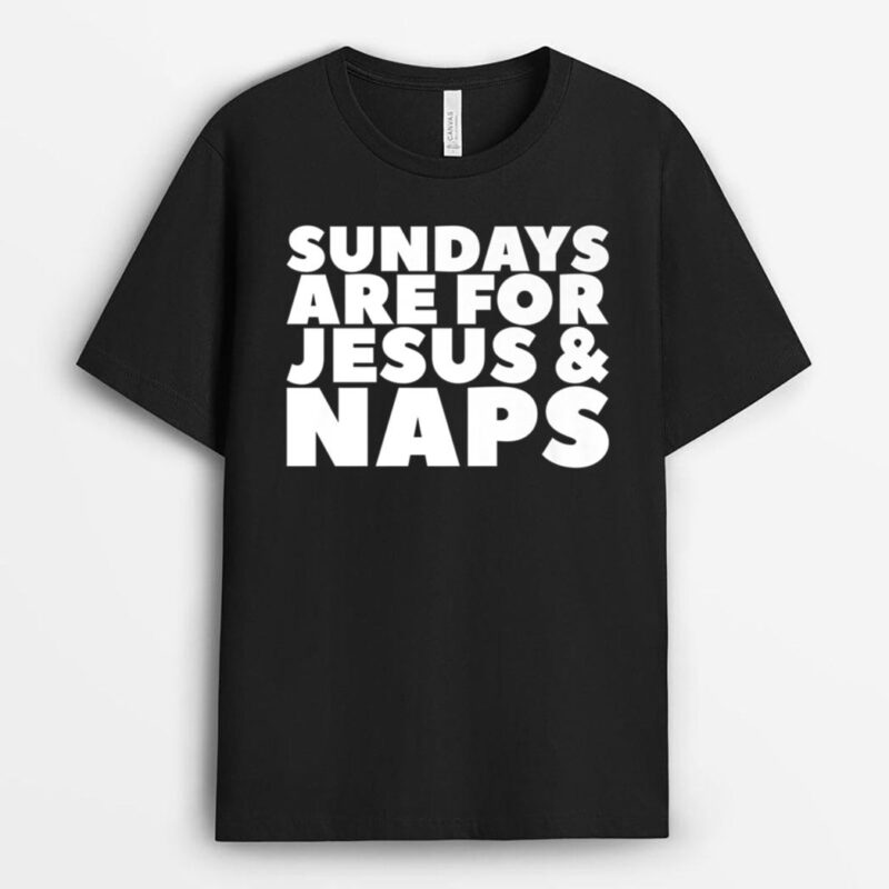 Sundays Are For Jesus & Naps T-Shirt