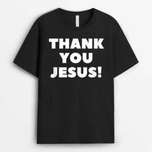 THANK YOU JESUS! T-Shirt