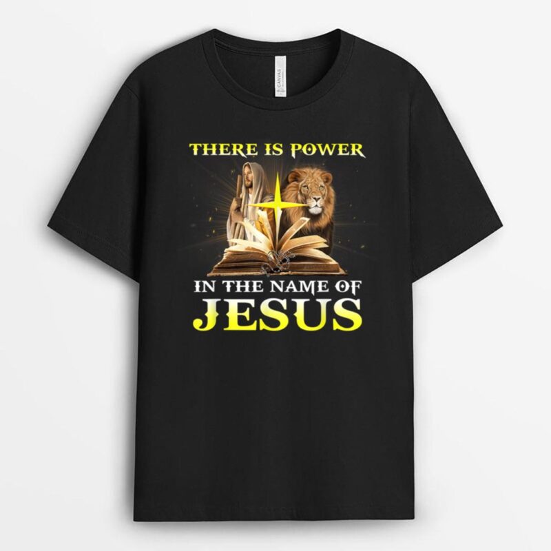 There Is Power In The Name Of Jesus Lion Christian T-Shirt