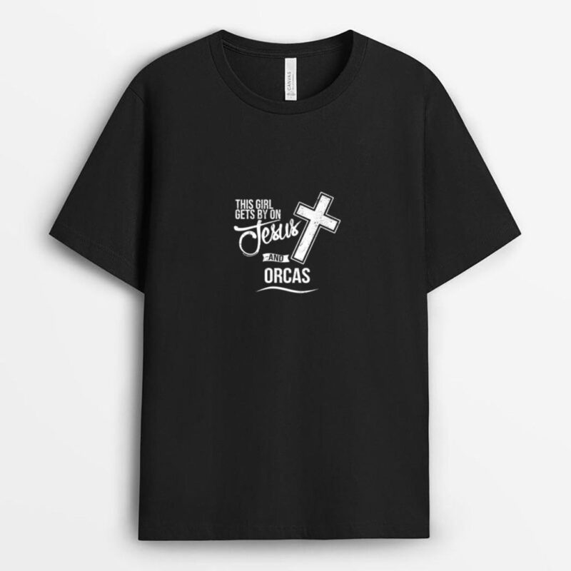 This Girl Gets By On Jesus and ORCAS Religious ORCA Long Sleeve T-Shirt