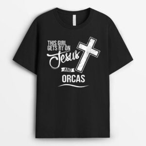This Girl Gets By On Jesus and ORCAS Religious ORCA T-Shirt