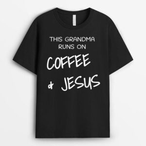 This Grandma Runs On Coffee & Jesus God Religious T-Shirt
