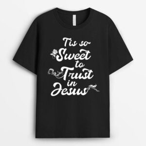 Tis so Sweet to Trust in Jesus Christian Hymn Graphic Design T-Shirt