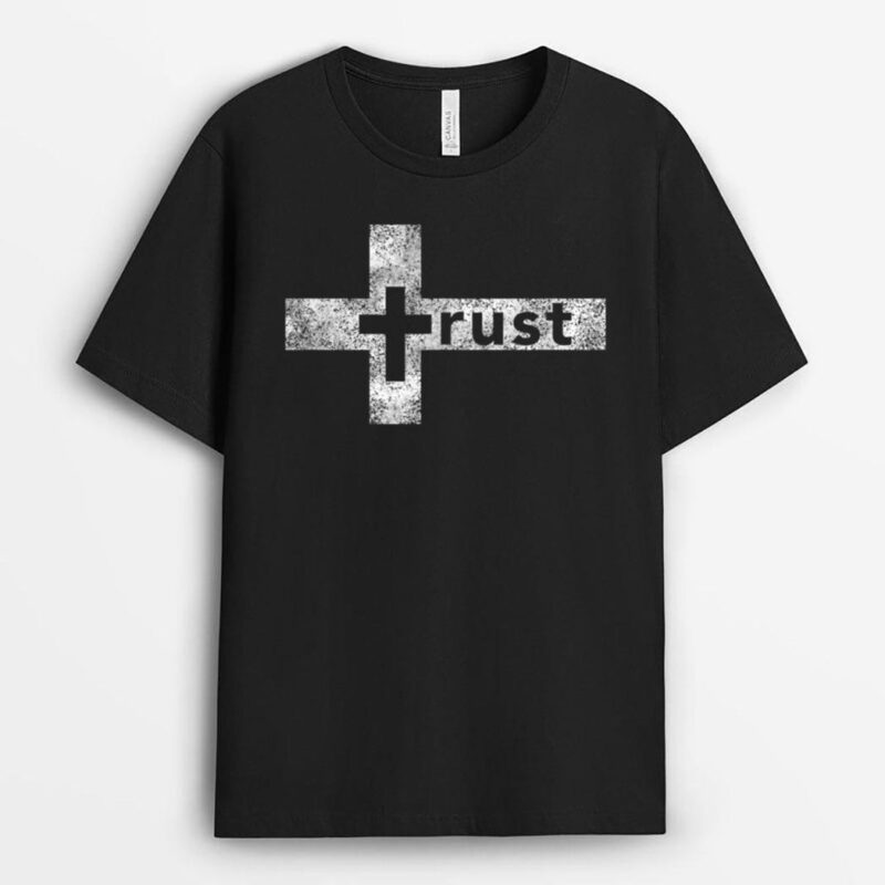 Trust Cross - Christian Crucifix, Trust in God, Jesus Cross T-Shirt