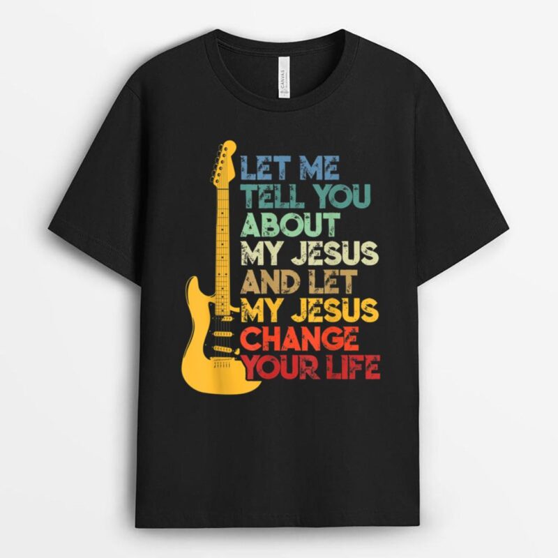 Vintage Let Me Tell You About My Jesus Guitar Christian T-Shirt