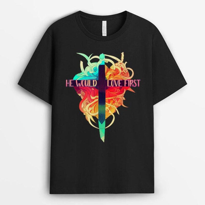 WWJD He Would Love First T-Shirt